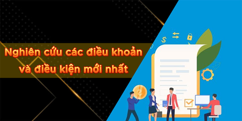 Nghiên cứu các điều khoản và điều kiện mới nhất