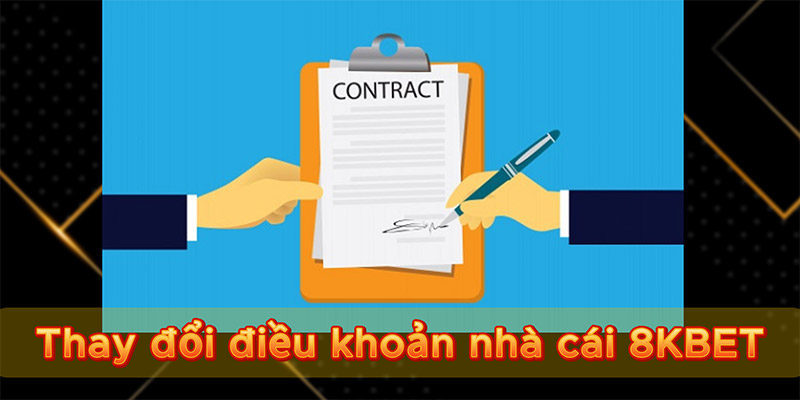 Thay đổi điều khoản nhà cái 8KBET