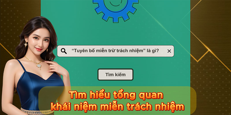 Tìm hiểu tổng quan khái niệm miễn trách nhiệm